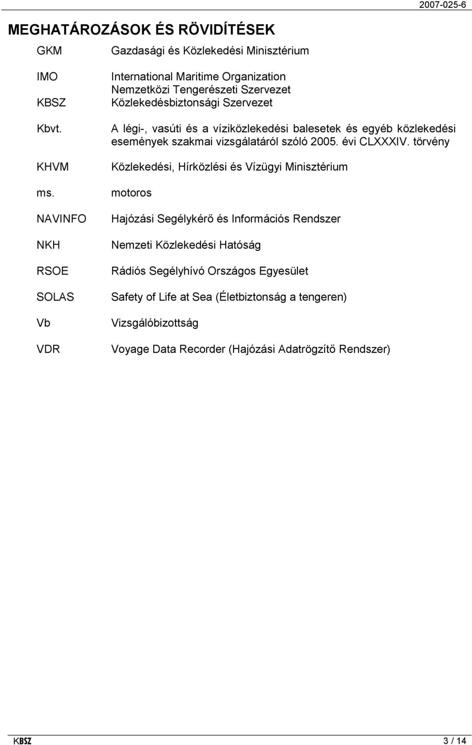 víziközlekedési balesetek és egyéb közlekedési események szakmai vizsgálatáról szóló 2005. évi CLXXXIV.