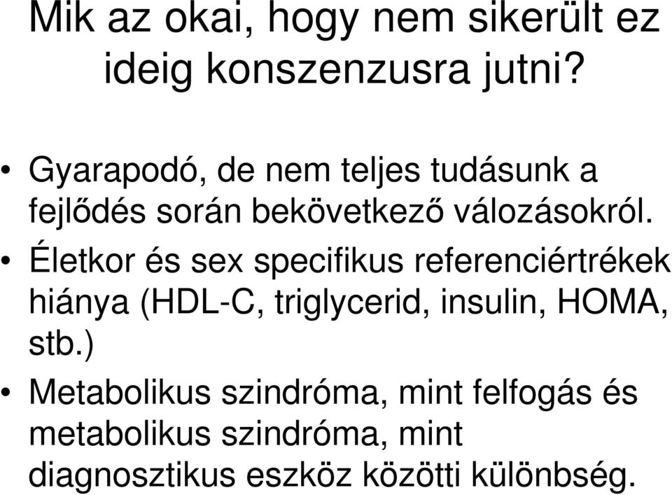 Életkor és sex specifikus referenciértrékek hiánya (HDL-C, triglycerid, insulin,