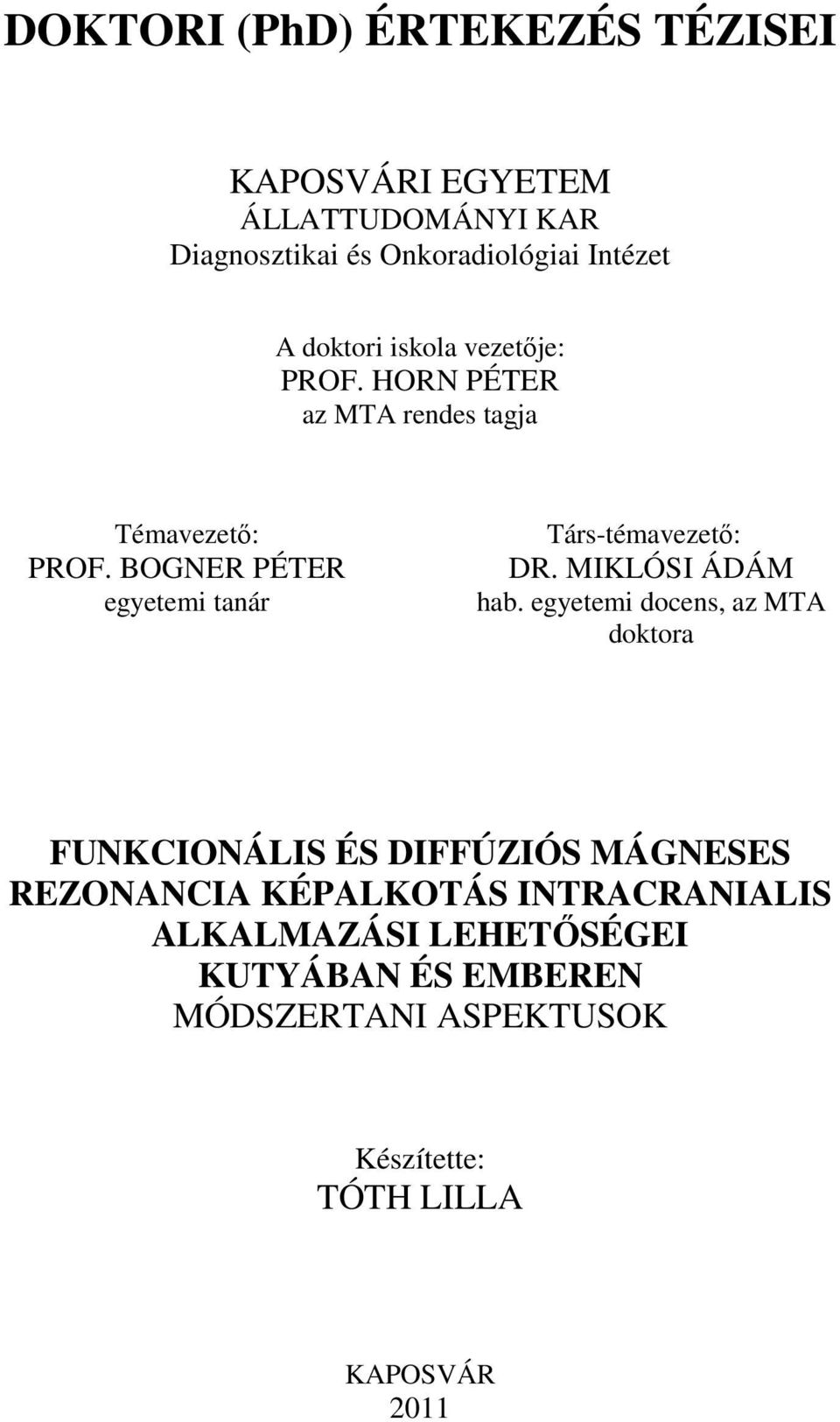 BOGNER PÉTER egyetemi tanár Társ-témavezetı: DR. MIKLÓSI ÁDÁM hab.
