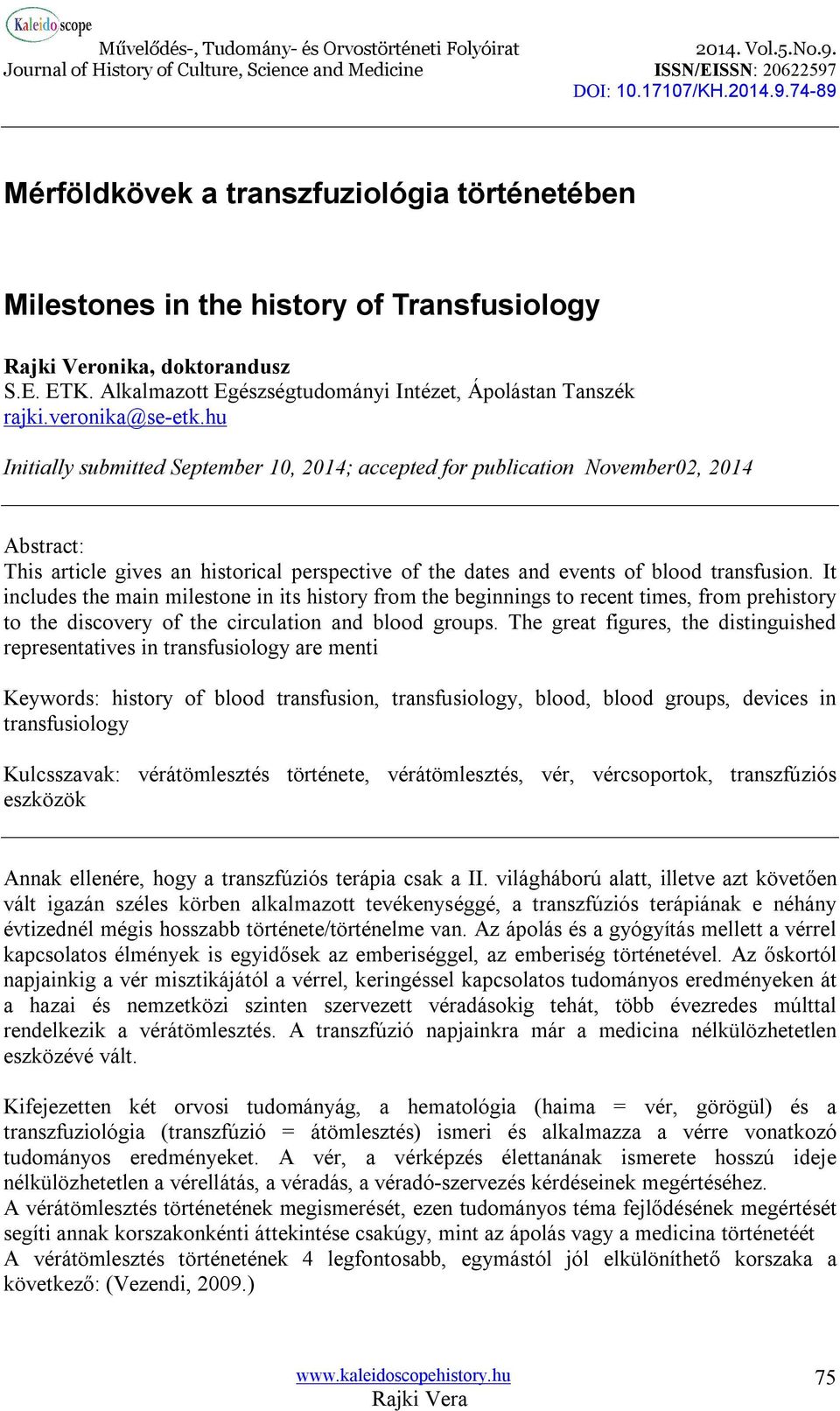 hu Initially submitted September 10, 2014; accepted for publication November02, 2014 Abstract: This article gives an historical perspective of the dates and events of blood transfusion.