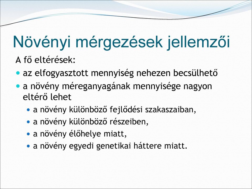 eltérő lehet a növény különböző fejlődési szakaszaiban, a növény