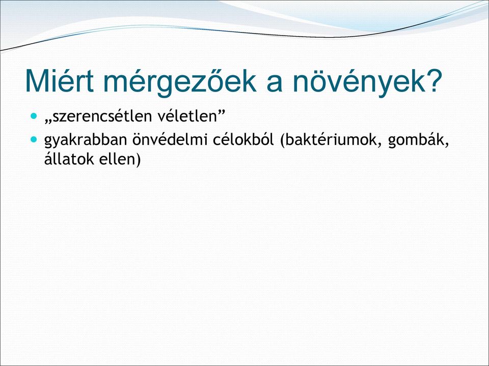 gyakrabban önvédelmi célokból
