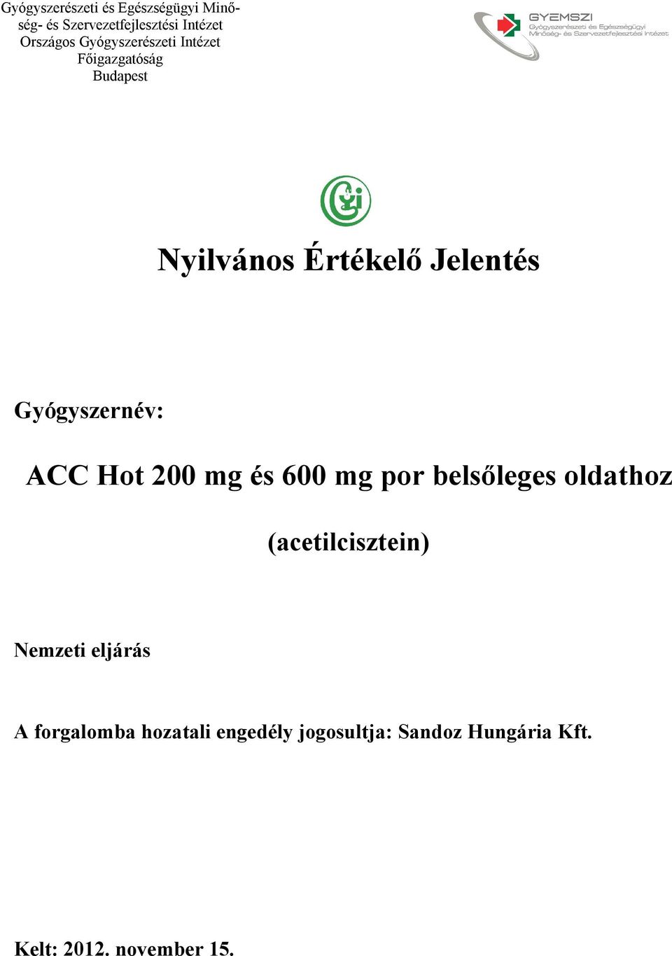(acetilcisztein) Nemzeti eljárás A forgalomba