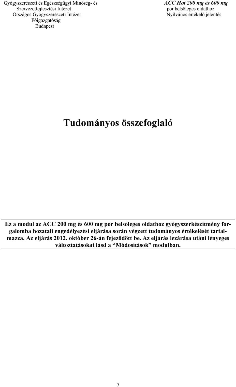 végzett tudományos értékelését tartalmazza. Az eljárás 2012.