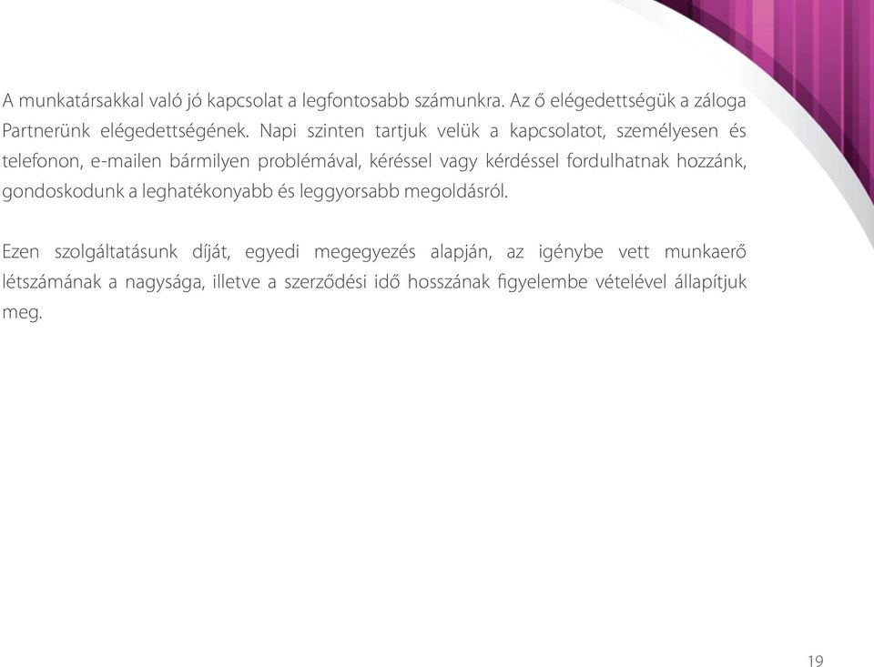 frdulhatnak hzzánk, gndskdunk a leghatéknyabb és leggyrsabb megldásról.