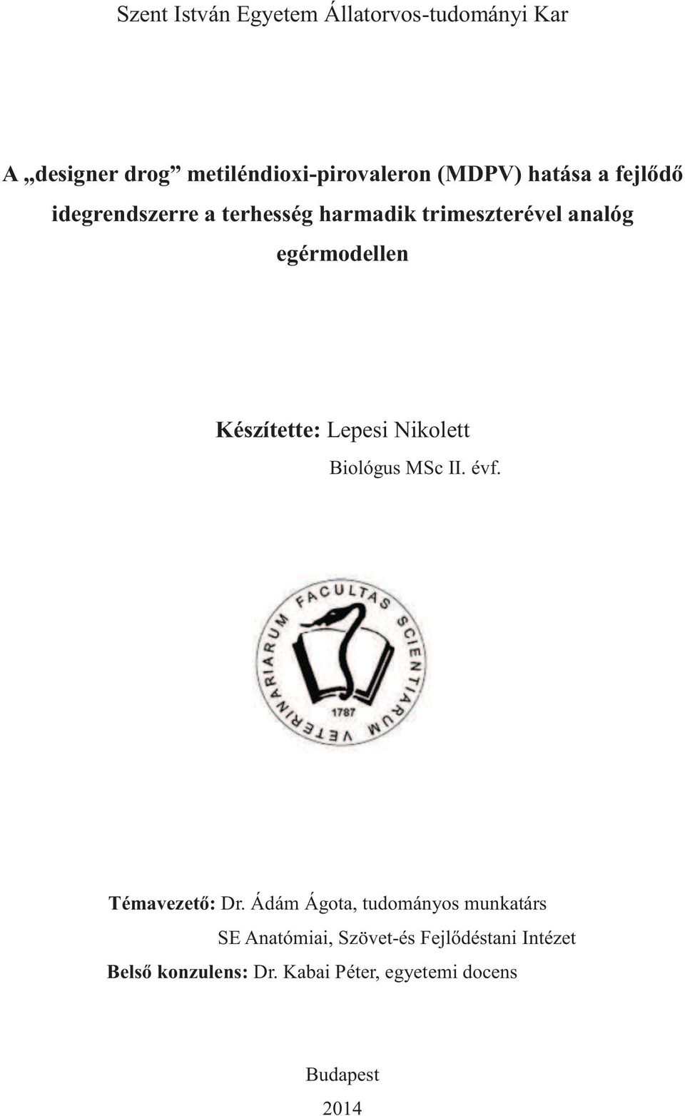 Készítette: Lepesi Nikolett Biológus MSc II. évf. Témavezető: Dr.
