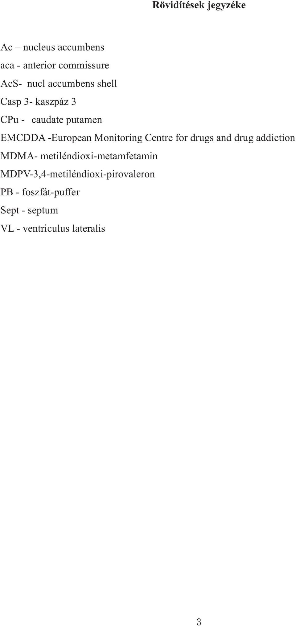 Monitoring Centre for drugs and drug addiction MDMA- metiléndioxi-metamfetamin