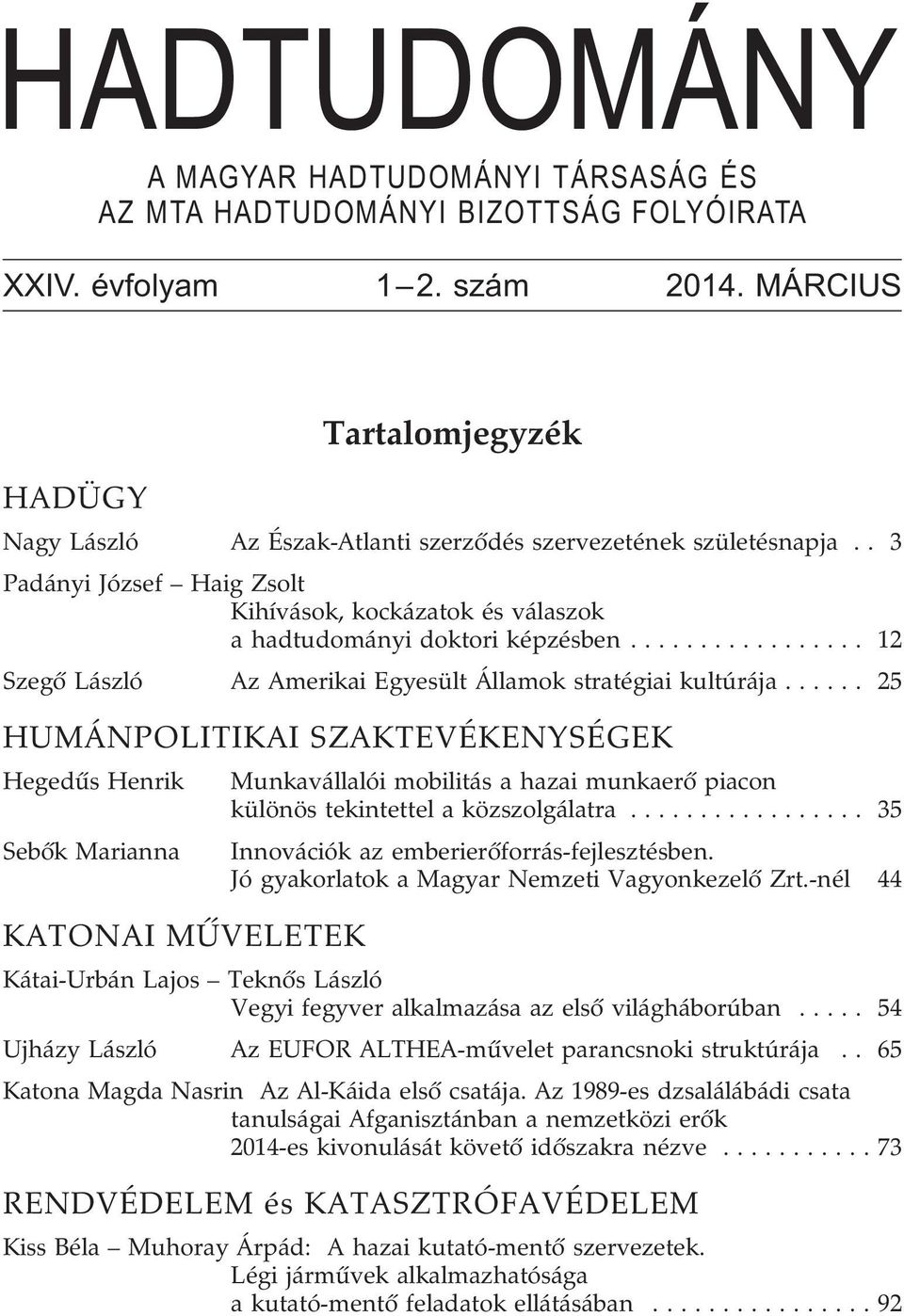 .. 12 Szegõ László Az Amerikai Egyesült Államok stratégiai kultúrája.