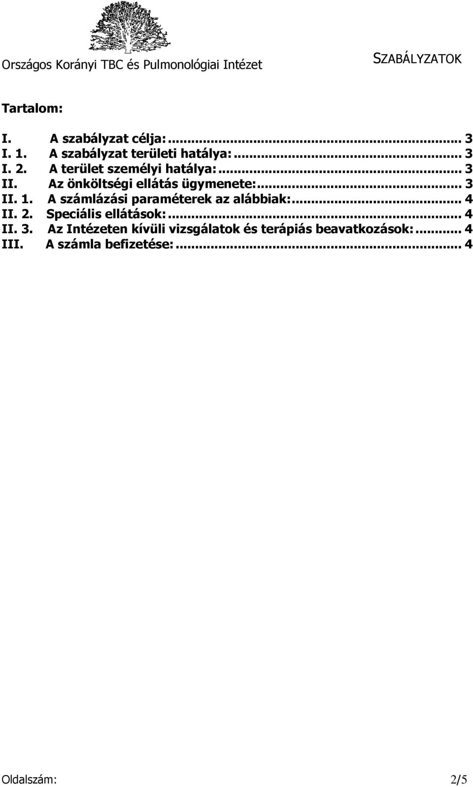 A számlázási paraméterek az alábbiak:... 4 II. 2. Speciális ellátások:... 4 II. 3.