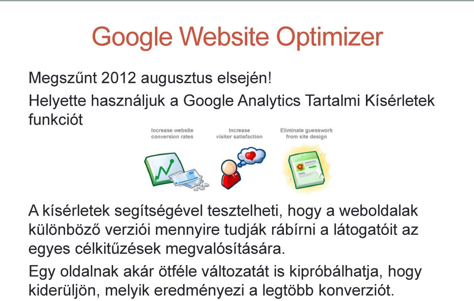 tesztelheti, hogy a weboldalak különböző verziói mennyire tudják rábírni a látogatóit az egyes