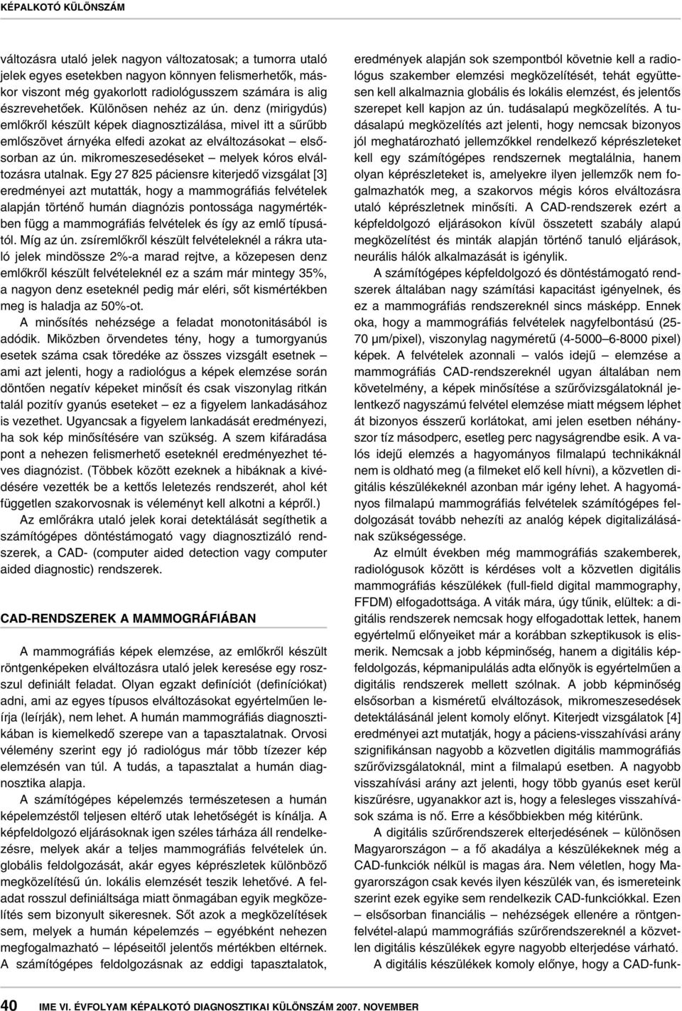 mikromeszesedéseket melyek kóros elváltozásra utalnak.