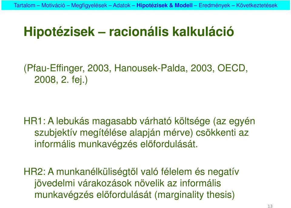 csökkenti az informális munkavégzés előfordulását.
