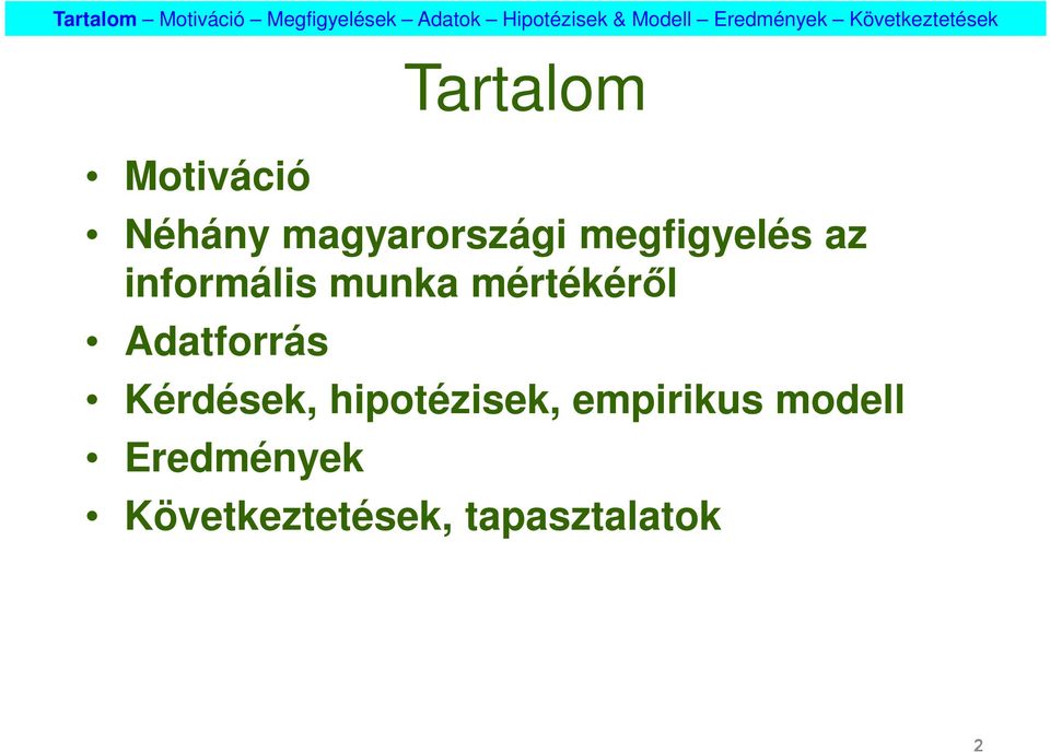 Kérdések, hipotézisek, empirikus modell