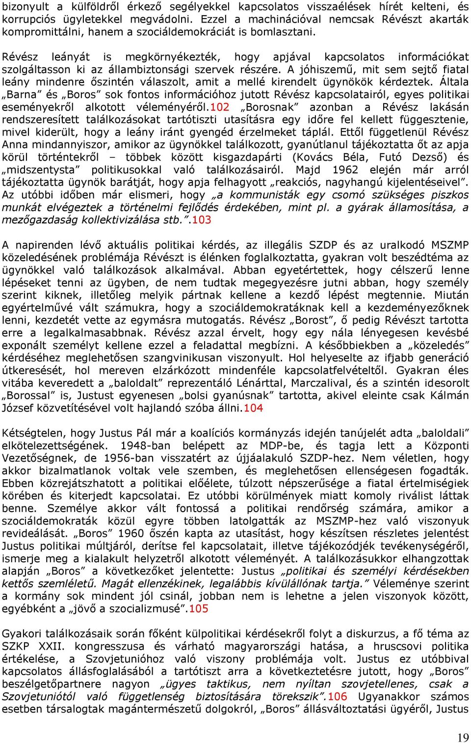 Révész leányát is megkörnyékezték, hogy apjával kapcsolatos információkat szolgáltasson ki az állambiztonsági szervek részére.