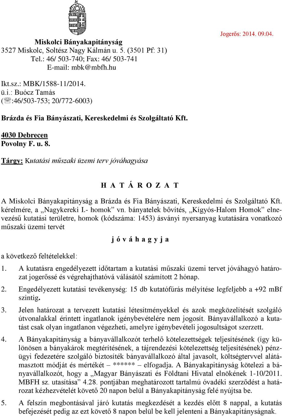 kérelmére, a Nagykereki I.- homok vn.