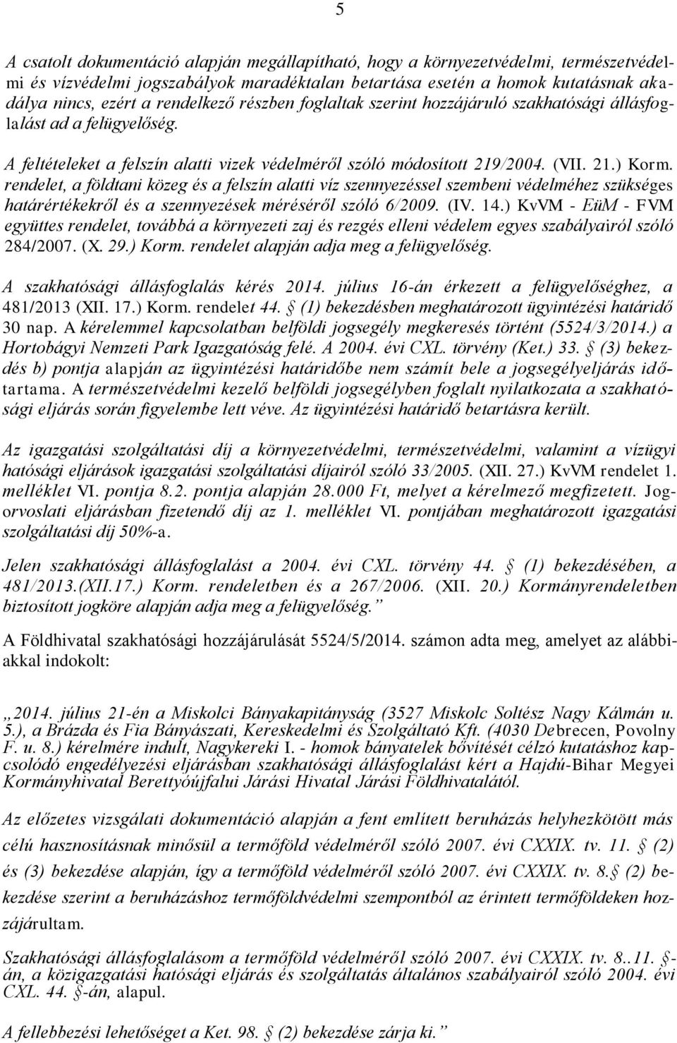 rendelet, a földtani közeg és a felszín alatti víz szennyezéssel szembeni védelméhez szükséges határértékekről és a szennyezések méréséről szóló 6/2009. (IV. 14.