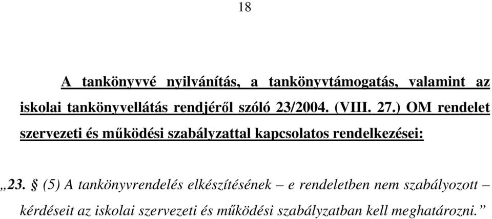 ) OM rendelet szervezeti és működési szabályzattal kapcsolatos rendelkezései: 23.