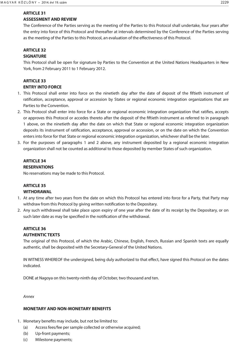 and thereafter at intervals determined by the Conference of the Parties serving as the meeting of the Parties to this Protocol, an evaluation of the effectiveness of this Protocol.