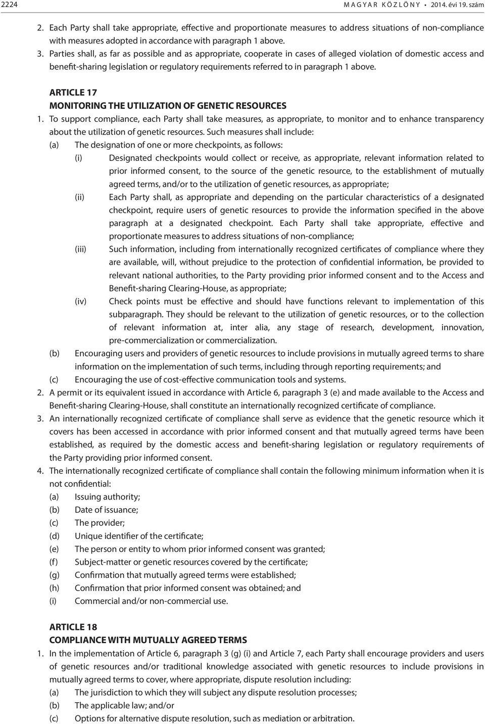 Parties shall, as far as possible and as appropriate, cooperate in cases of alleged violation of domestic access and benefit-sharing legislation or regulatory requirements referred to in paragraph 1