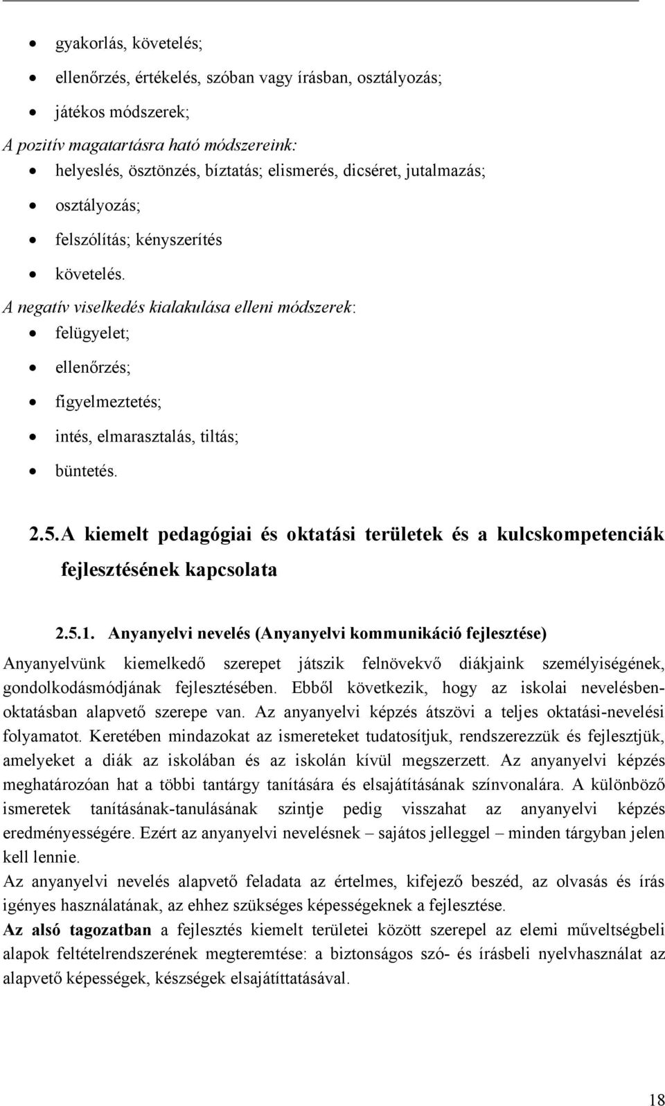 A kiemelt pedagógiai és ktatási területek és a kulcskmpetenciák fejlesztésének kapcslata 2.5.1.