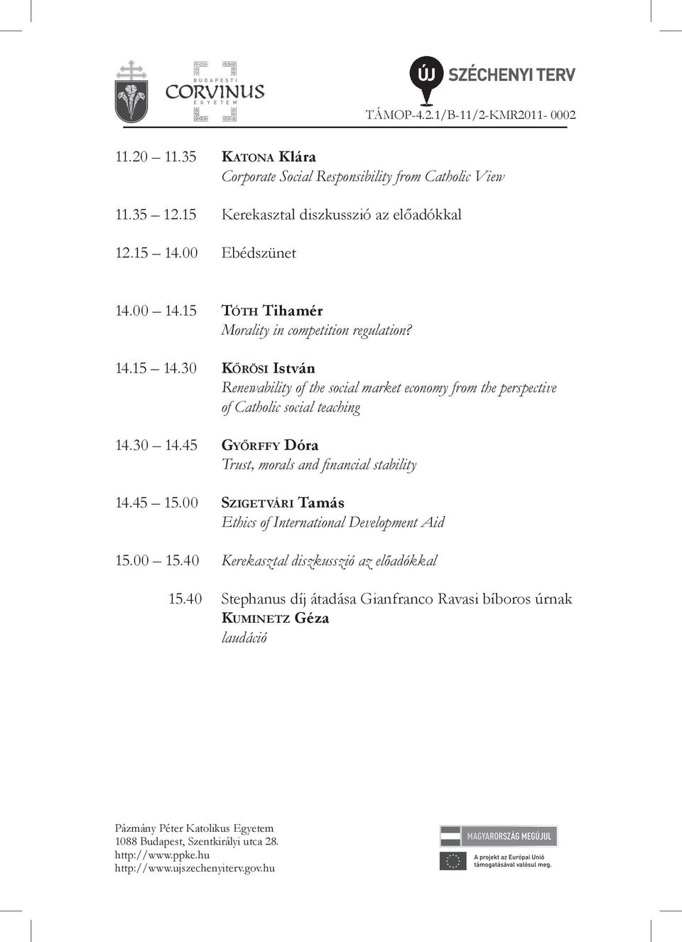 30 Kőrösi István Renewability of the social market economy from the perspective of Catholic social teaching 14.30 14.