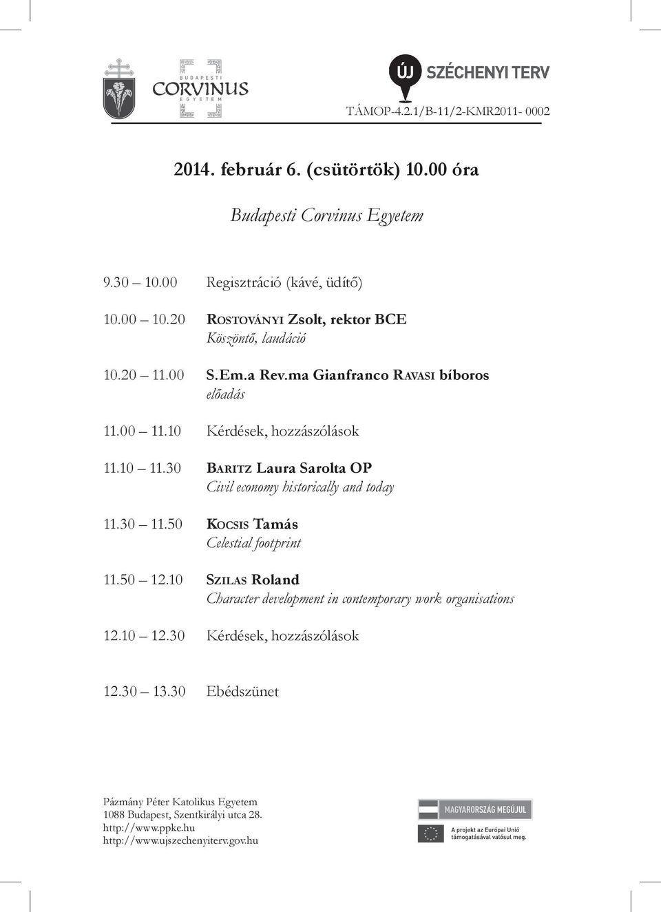 10 Kérdések, hozzászólások 11.10 11.30 Baritz Laura Sarolta OP Civil economy historically and today 11.30 11.