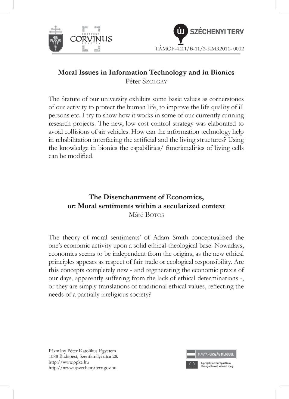 How can the information technology help in rehabilitation interfacing the artificial and the living structures?
