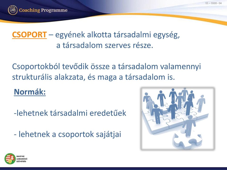 Csoportokból tevődik össze a társadalom valamennyi