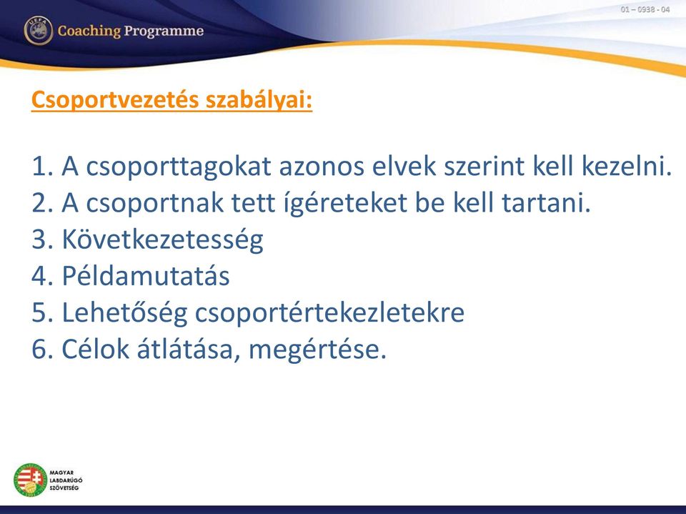 A csoportnak tett ígéreteket be kell tartani. 3.
