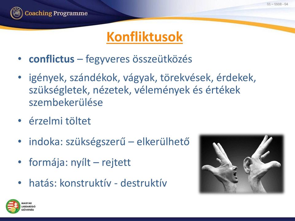vélemények és értékek szembekerülése érzelmi töltet indoka:
