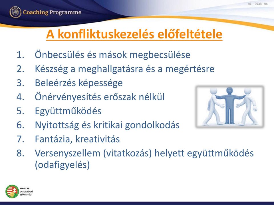 Önérvényesítés erőszak nélkül 5. Együttműködés 6.