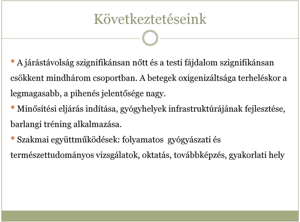 Minősítési eljárás indítása, gyógyhelyek infrastruktúrájának fejlesztése, barlangi tréning alkalmazása.