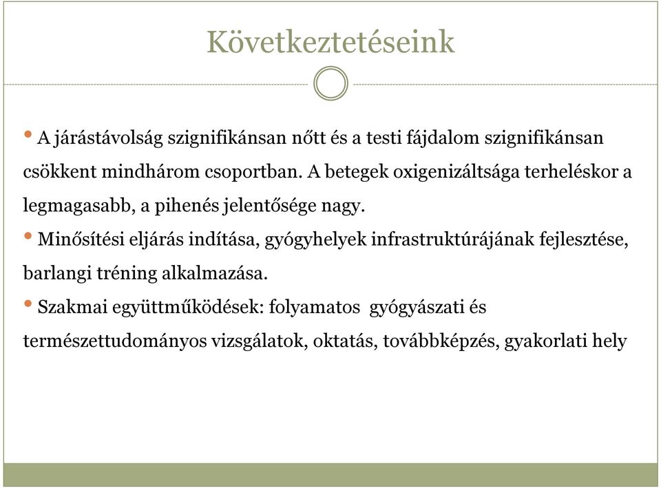 Minősítési eljárás indítása, gyógyhelyek infrastruktúrájának fejlesztése, barlangi tréning alkalmazása.