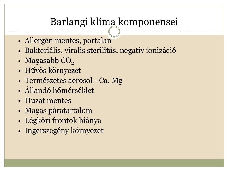 Hűvös környezet Természetes aerosol - Ca, Mg Állandó hőmérséklet