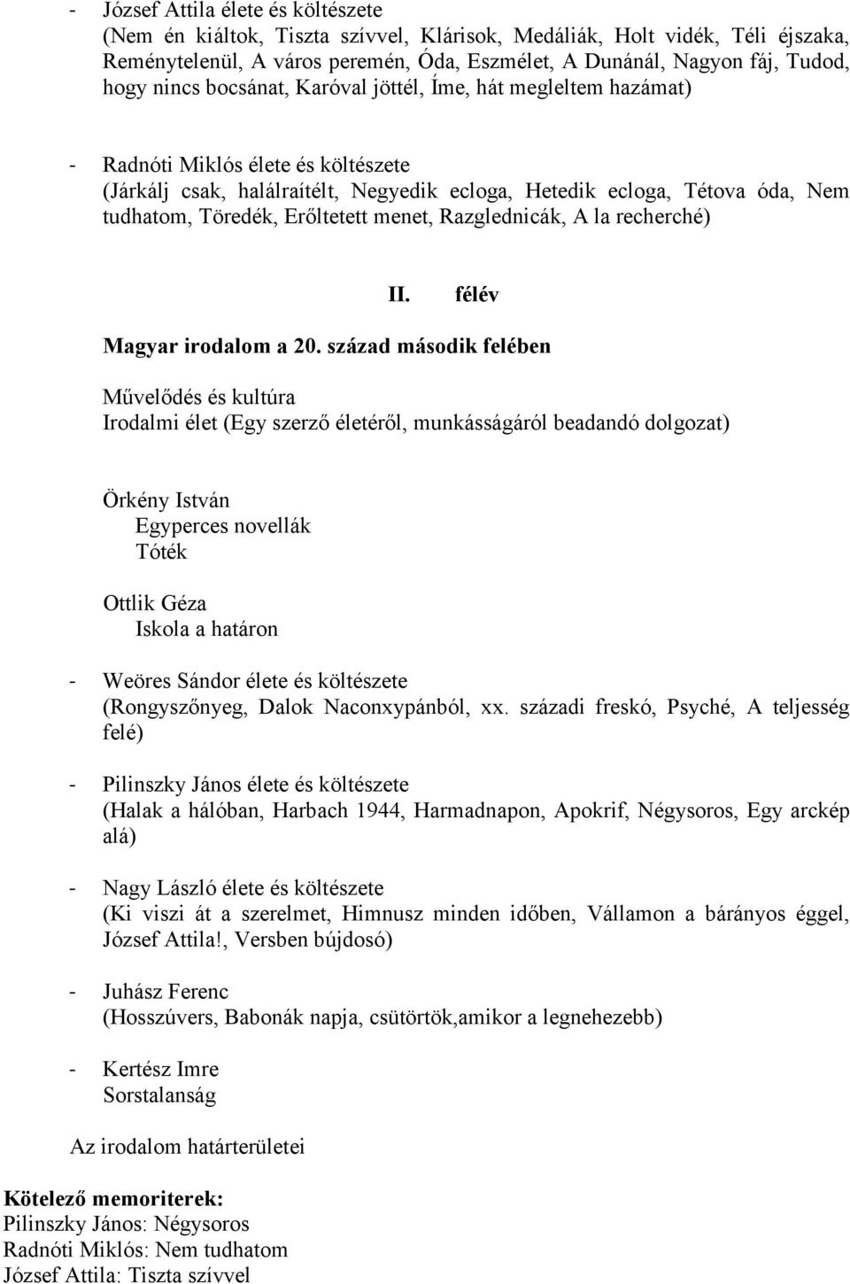 Erőltetett menet, Razglednicák, A la recherché) II. félév Magyar irodalom a 20.