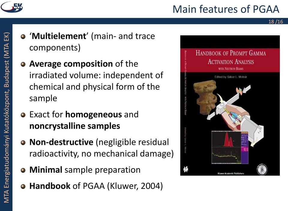 noncrystalline samples Non-destructive (negligible residual radioactivity, no mechanical