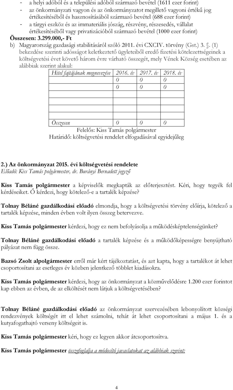 000,- Ft b) Magyarország gazdasági stabilitásáról szóló 2011. évi CXCIV. törvény (Gst.) 3.