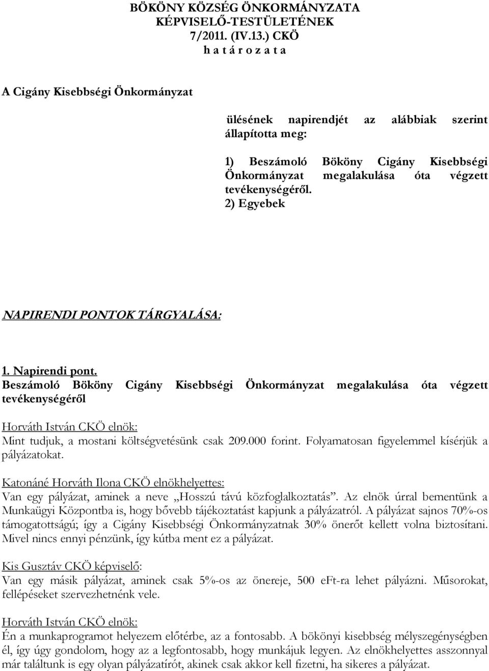 tevékenységéről. NAPIRENDI PONTOK TÁRGYALÁSA: 1. Napirendi pont.
