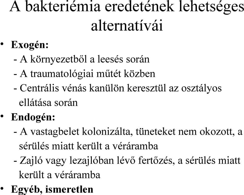 Endogén: - A vastagbelet kolonizálta, tüneteket nem okozott, a sérülés miatt került a