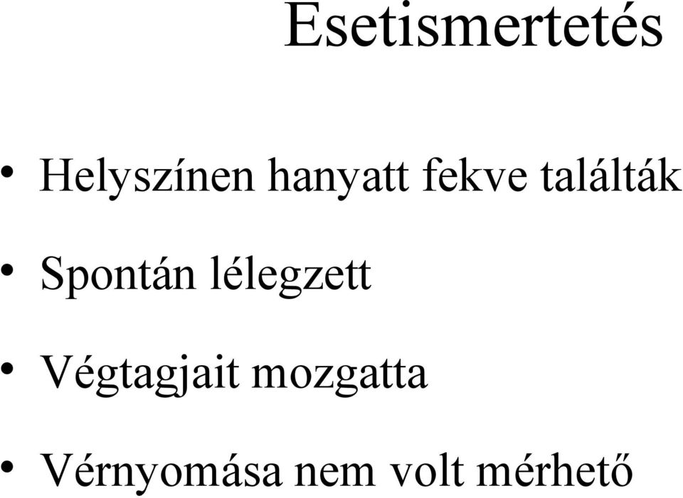 Spontán lélegzett Végtagjait