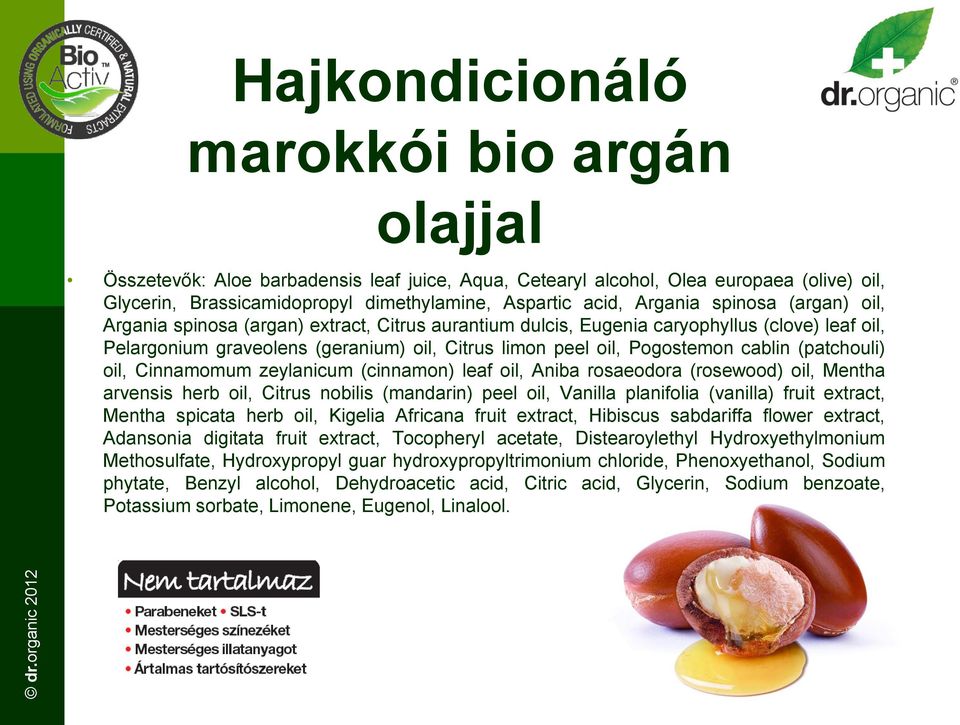 cablin (patchouli) oil, Cinnamomum zeylanicum (cinnamon) leaf oil, Aniba rosaeodora (rosewood) oil, Mentha arvensis herb oil, Citrus nobilis (mandarin) peel oil, Vanilla planifolia (vanilla) fruit