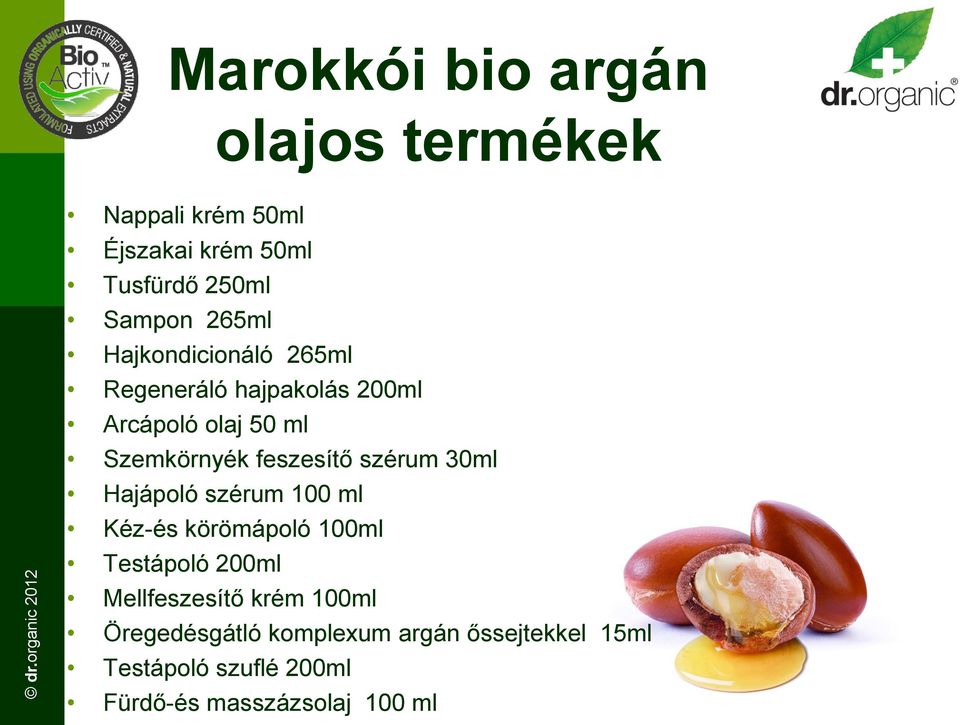 szérum 30ml Hajápoló szérum 100 ml Kéz-és körömápoló 100ml Testápoló 200ml Mellfeszesítő krém