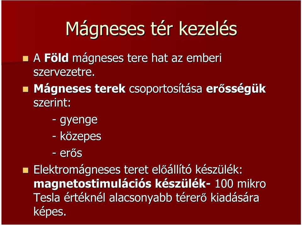 erős Elektromágneses teret előáll llító készülék: magnetostimuláci ciós s