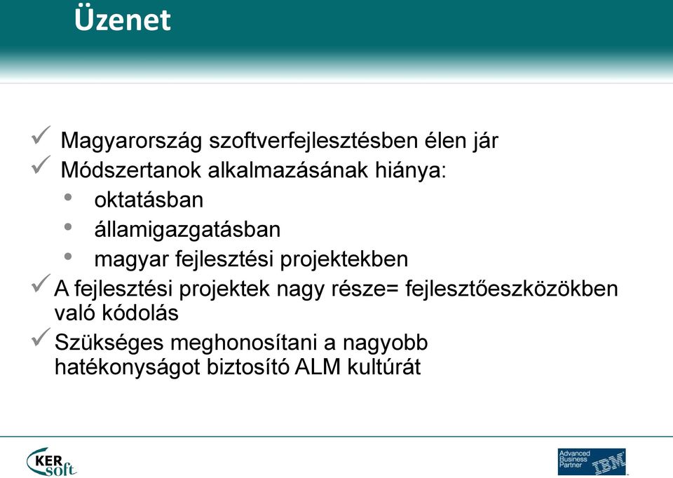 projektekben A fejlesztési projektek nagy része= fejlesztőeszközökben