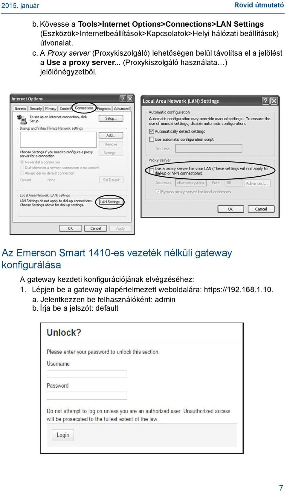 A Proxy server (Proxykiszolgáló) lehetőségen belül távolítsa el a jelölést a Use a proxy server.