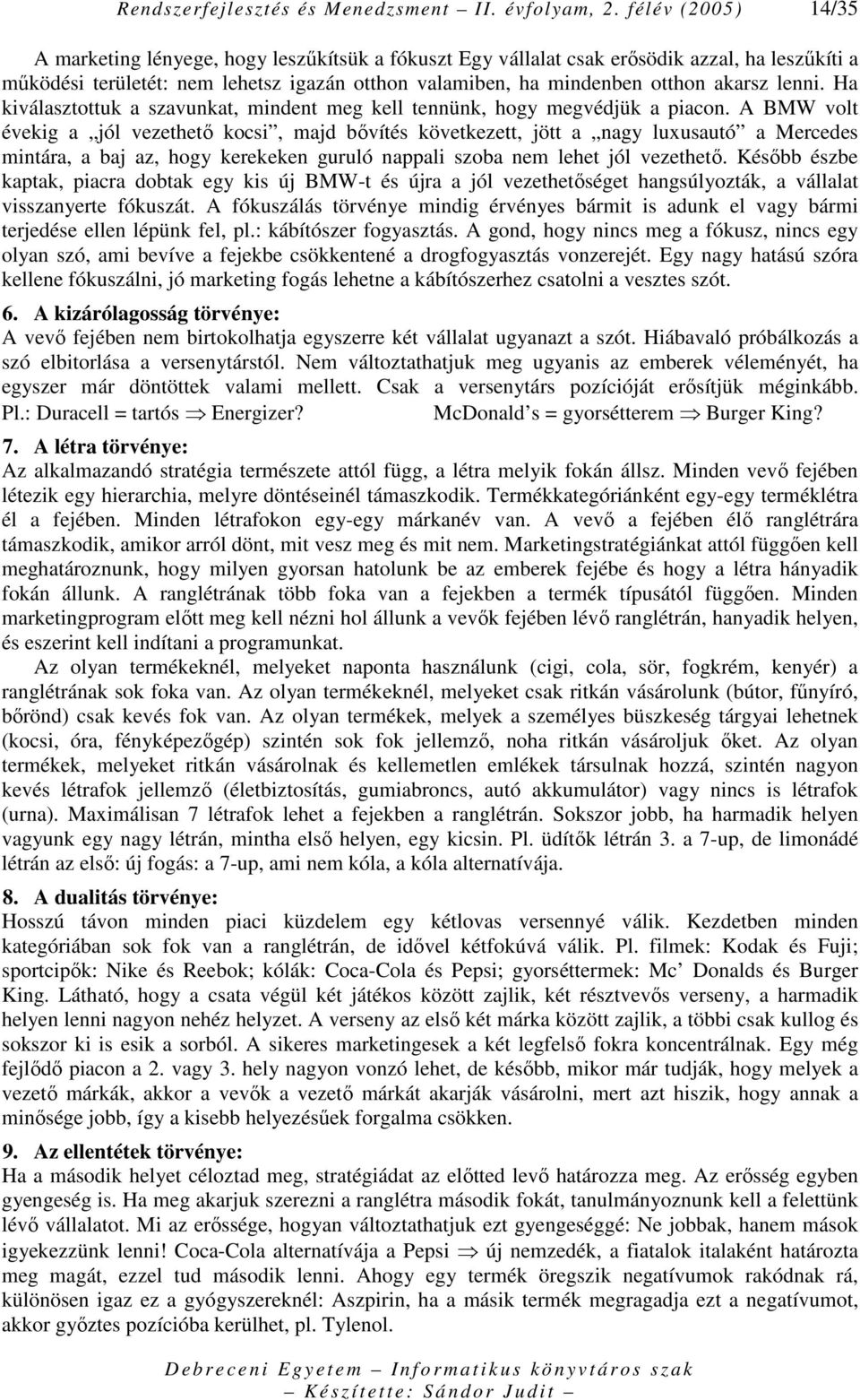 lenni. Ha kiválasztottuk a szavunkat, mindent meg kell tennünk, hogy megvédjük a piacon.