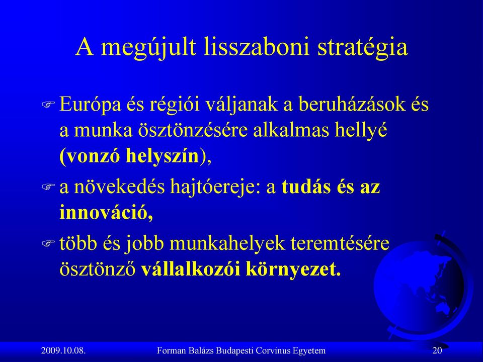 hajtóereje: a tudás és az innováció, több és jobb munkahelyek teremtésére