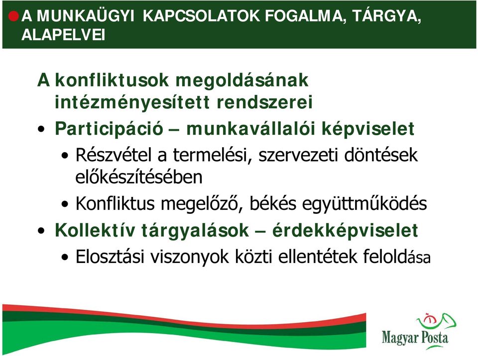 termelési, szervezeti döntések előkészítésében Konfliktus megelőző, békés