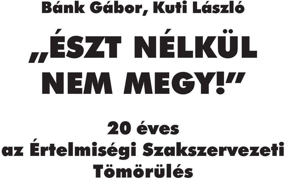 NÉLKÜL NEM MEGY!