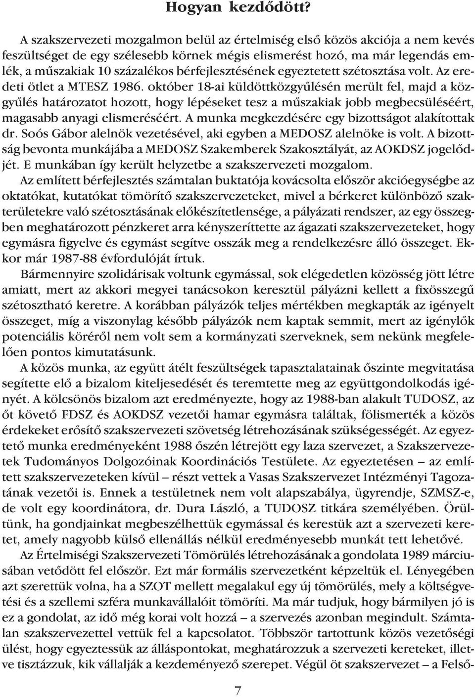 bérfejlesztésének egyeztetett szétosztása volt. Az eredeti ötlet a MTESZ 1986.